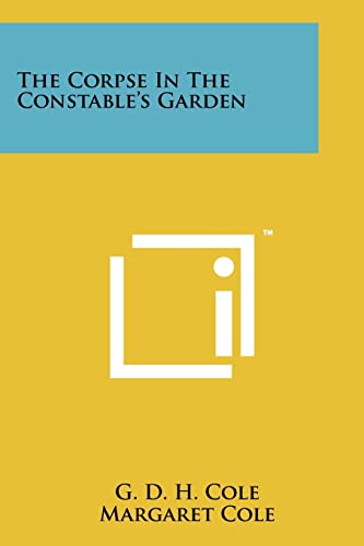 The Corpse In The Constable's Garden (9781258206697) by Cole, G D H; Cole, Margaret