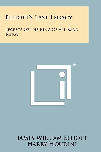 Beispielbild fr Elliott's Last Legacy: Secrets Of The King Of All Kard Kings zum Verkauf von Ergodebooks