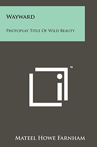 Imagen de archivo de Wayward: Photoplay Title of Wild Beauty a la venta por Lucky's Textbooks