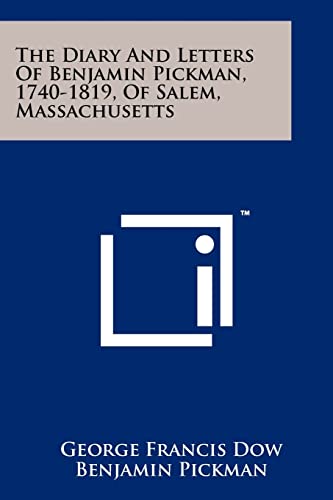 Beispielbild fr The Diary And Letters Of Benjamin Pickman, 1740-1819, Of Salem, Massachusetts zum Verkauf von Lucky's Textbooks