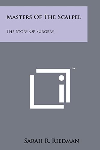 Stock image for Masters Of The Scalpel: The Story Of Surgery for sale by Lucky's Textbooks