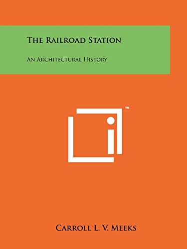 9781258210540: The Railroad Station: An Architectural History