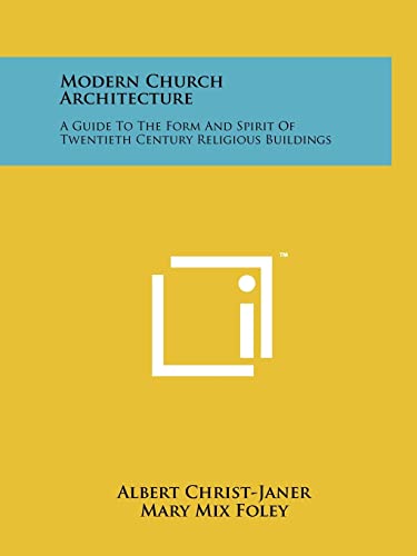 Modern Church Architecture: A Guide to the Form and Spirit of Twentieth Century Religious Buildings (9781258210625) by Christ-Janer, Professor Albert; Foley, Mary Mix