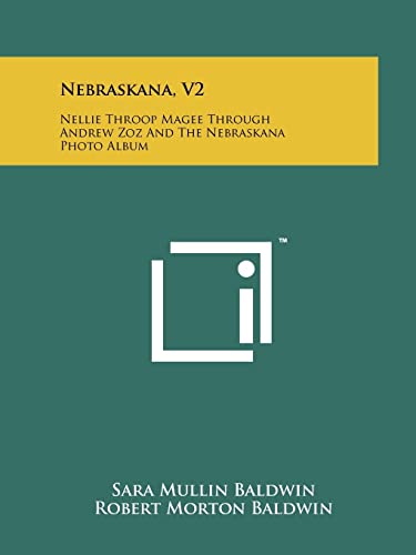 Stock image for Nebraskana, V2: Nellie Throop Magee Through Andrew Zoz and the Nebraskana Photo Album for sale by Books Puddle