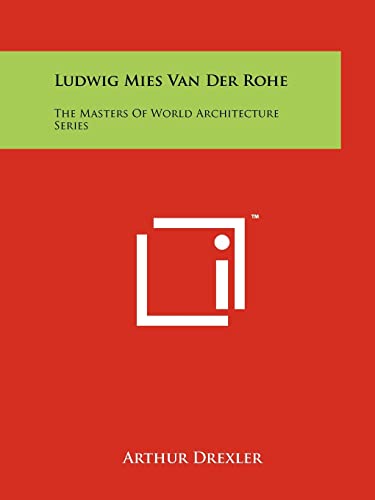 Ludwig Mies Van Der Rohe: The Masters Of World Architecture Series (9781258212117) by Drexler, Arthur