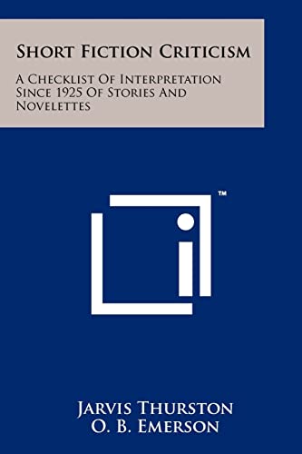 Short Fiction Criticism: A Checklist of Interpretation Since 1925 of Stories and Novelettes (9781258213633) by Thurston, Jarvis; Emerson, O B; Hartman, Carl