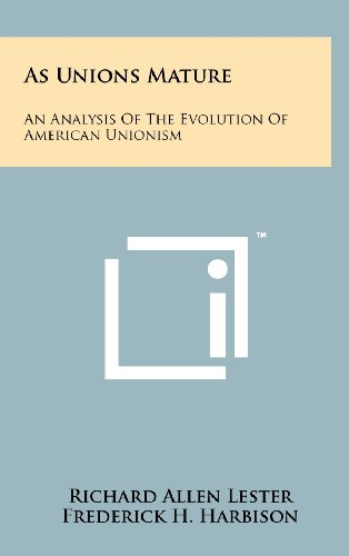 9781258216634: As Unions Mature: An Analysis of the Evolution of American Unionism