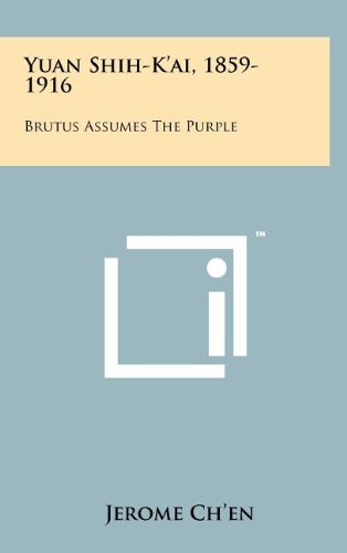 9781258216771: Yuan Shih-K'Ai, 1859-1916: Brutus Assumes the Purple