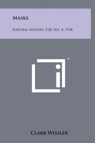 Masks: Natural History, V28, No. 4, 1938 (9781258217143) by Wissler, Clark