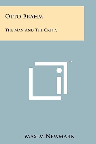 Otto Brahm: The Man and the Critic (9781258218119) by Newmark, Maxim