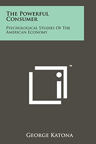 9781258218447: The Powerful Consumer: Psychological Studies Of The American Economy