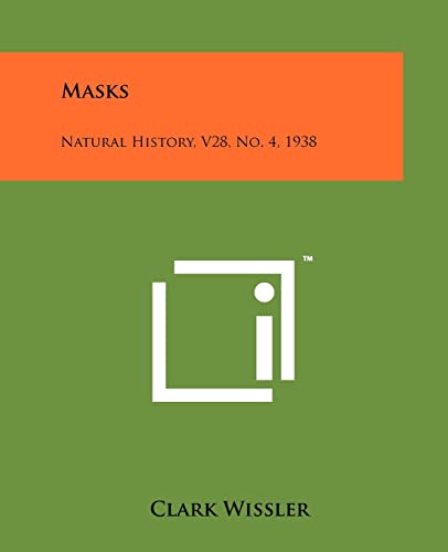 9781258219123: Masks: Natural History, V28, No. 4, 1938