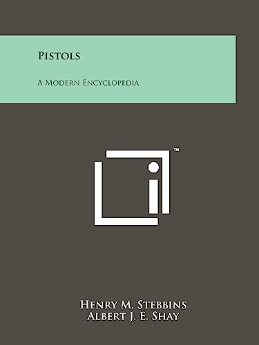 Stock image for Pistols: A Modern Encyclopedia for sale by Lucky's Textbooks