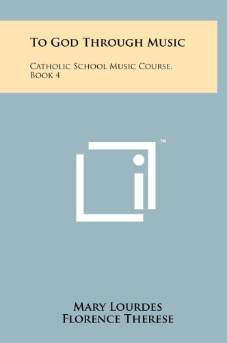 9781258219857: To God Through Music: Catholic School Music Course, Book 4