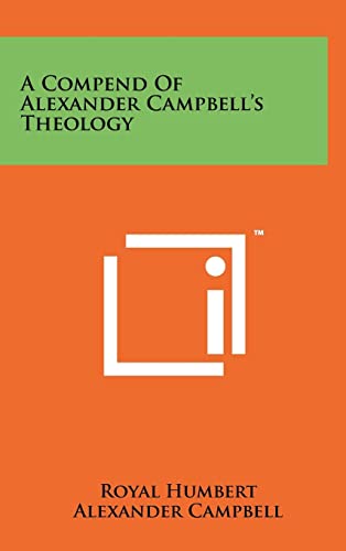 Stock image for A Compend Of Alexander Campbell's Theology for sale by Lucky's Textbooks