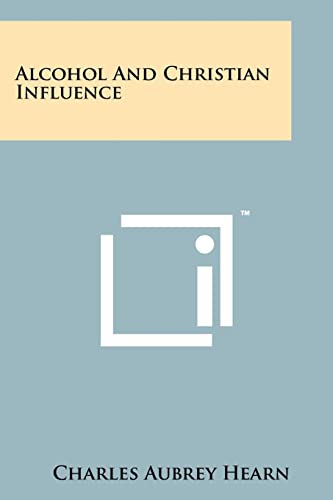 9781258223618: Alcohol and Christian Influence