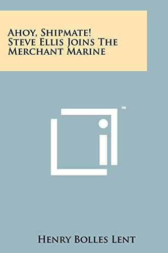 Stock image for Ahoy, Shipmate! Steve Ellis Joins the Merchant Marine for sale by ALLBOOKS1