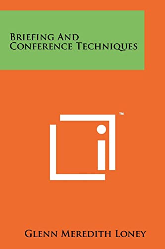 Briefing and Conference Techniques (9781258224158) by Loney, Glenn Meredith