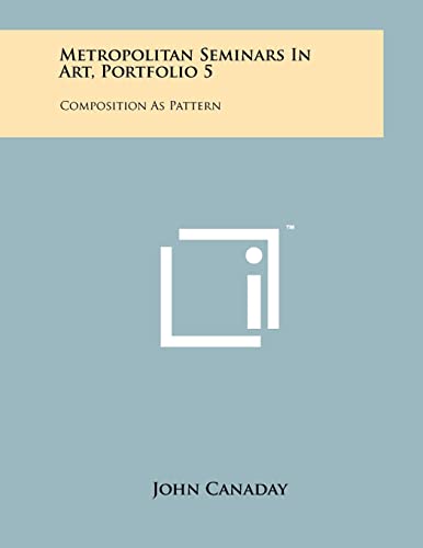 Metropolitan Seminars in Art, Portfolio 5: Composition as Pattern (9781258225711) by Canaday, John