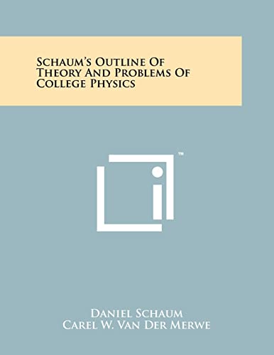 9781258226046: Schaum's Outline Of Theory And Problems Of College Physics