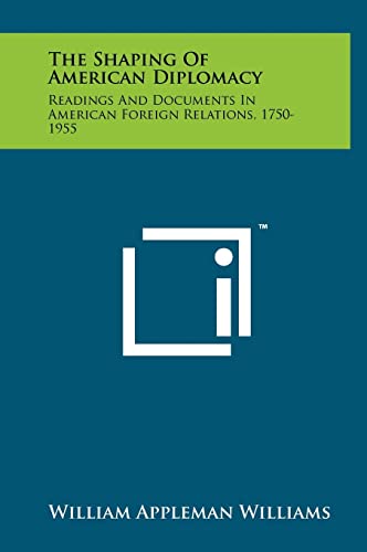 Stock image for The Shaping of American Diplomacy: Readings and Documents in American Foreign Relations, 1750-1955 for sale by Lucky's Textbooks