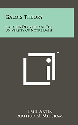 Stock image for Galois Theory: Lectures Delivered At The University Of Notre Dame for sale by GF Books, Inc.