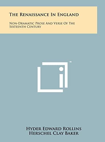 9781258233167: The Renaissance in England: Non-Dramatic Prose and Verse of the Sixteenth Century
