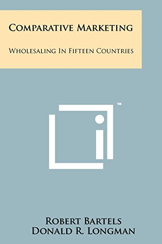 Imagen de archivo de Comparative Marketing: Wholesaling in Fifteen Countries a la venta por Lucky's Textbooks