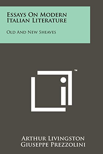 Essays On Modern Italian Literature: Old And New Sheaves (9781258243241) by Livingston, Arthur