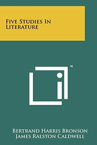 Five Studies In Literature (9781258243814) by Bronson, Bertrand Harris; Caldwell, James Ralston; Cline, James Mason