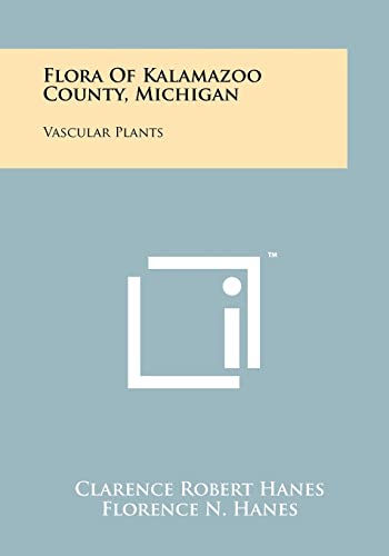 Stock image for Flora Of Kalamazoo County, Michigan: Vascular Plants for sale by Lucky's Textbooks