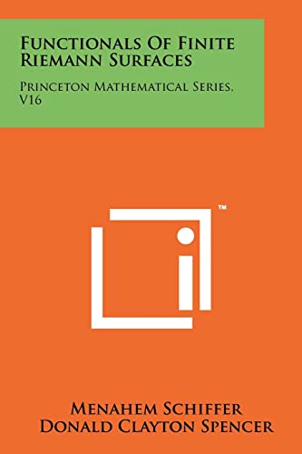 Functionals of Finite Riemann Surfaces: Princeton Mathematical Series, V16 (9781258244248) by Schiffer, Menahem; Spencer, Donald Clayton