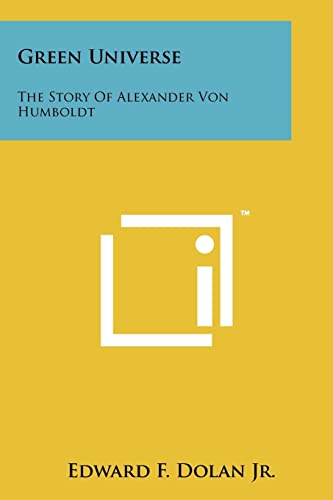 Green Universe: The Story of Alexander Von Humboldt (9781258244804) by Dolan Jr, Edward F