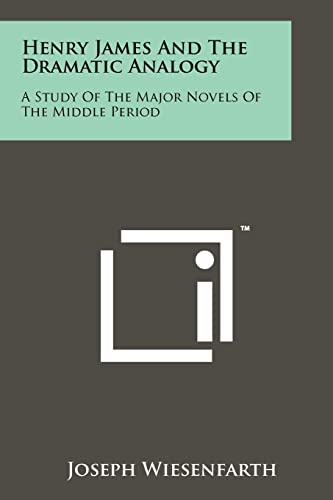 Imagen de archivo de Henry James and the Dramatic Analogy: A Study of the Major Novels of the Middle Period a la venta por THE SAINT BOOKSTORE