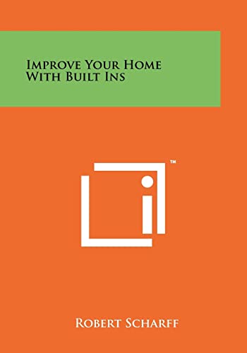 Improve Your Home With Built Ins (9781258245849) by Scharff, Robert