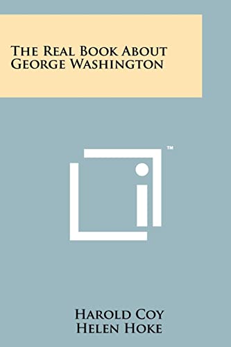 The Real Book About George Washington (9781258249359) by Coy, Harold