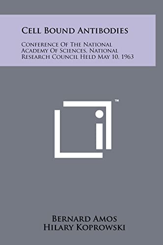 Beispielbild fr Cell Bound Antibodies: Conference of the National Academy of Sciences, National Research Council Held May 10, 1963 zum Verkauf von Lucky's Textbooks