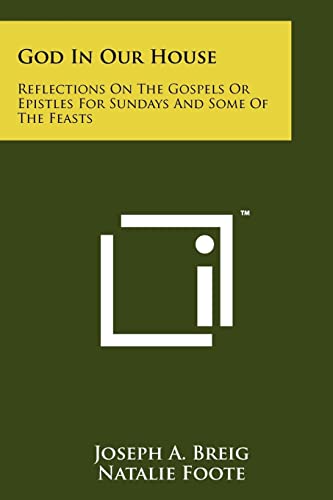 Stock image for God in Our House: Reflections on the Gospels or Epistles for Sundays and Some of the Feasts for sale by THE SAINT BOOKSTORE