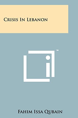 Crisis In Lebanon (Paperback) - Fahim Issa Qubain