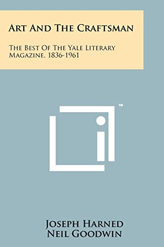 Stock image for Art and the Craftsman: The Best of the Yale Literary Magazine, 1836-1961 for sale by Lucky's Textbooks