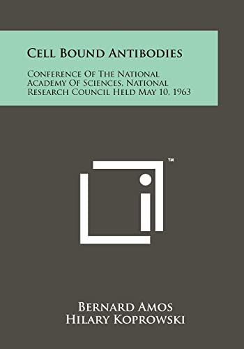 Stock image for Cell Bound Antibodies: Conference of the National Academy of Sciences, National Research Council Held May 10, 1963 for sale by ALLBOOKS1