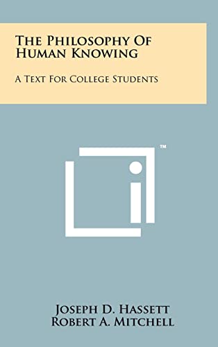 Imagen de archivo de The Philosophy Of Human Knowing: A Text For College Students a la venta por Lucky's Textbooks