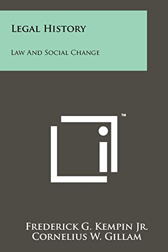 Legal History: Law and Social Change (9781258263645) by Kempin Jr, Frederick G