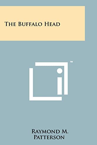 The Buffalo Head (9781258265861) by Patterson, Raymond M