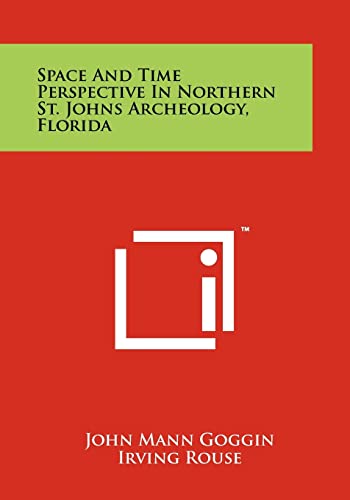 9781258267476: Space and Time Perspective in Northern St. Johns Archeology, Florida