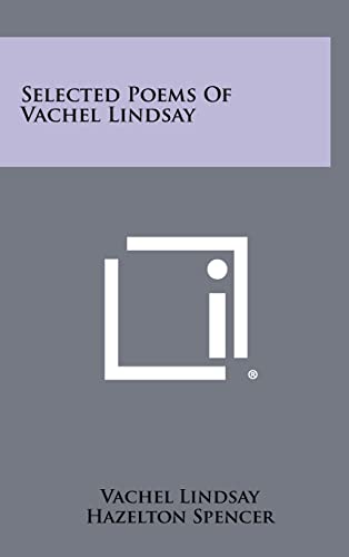Selected Poems of Vachel Lindsay (9781258269593) by Lindsay, Vachel