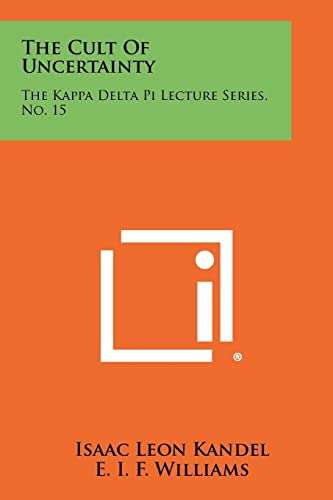 Stock image for The Cult of Uncertainty: The Kappa Delta Pi Lecture Series, No. 15 for sale by THE SAINT BOOKSTORE