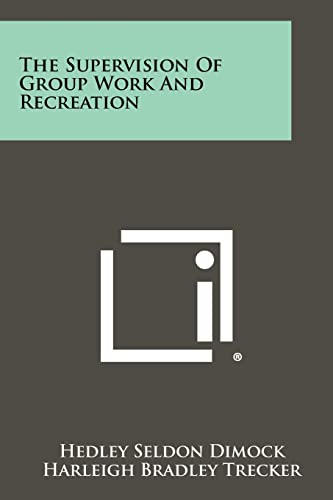Stock image for The Supervision of Group Work and Recreation for sale by Lucky's Textbooks