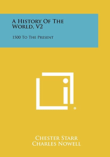 A History of the World, V2: 1500 to the Present (9781258280130) by Starr, Professor Of History Chester