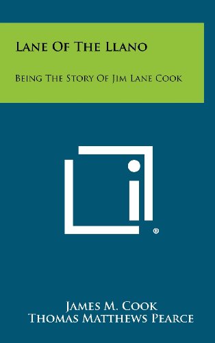 9781258281069: Lane of the Llano: Being the Story of Jim Lane Cook